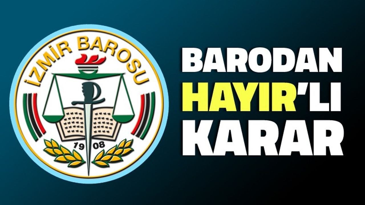 İzmir Barosu'ndan referandum kararı