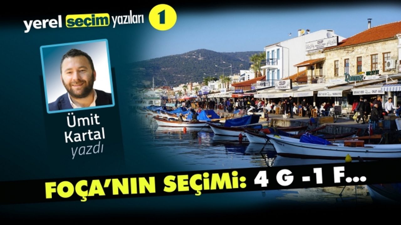 Foça'nın seçimi: 4 G, 1F...