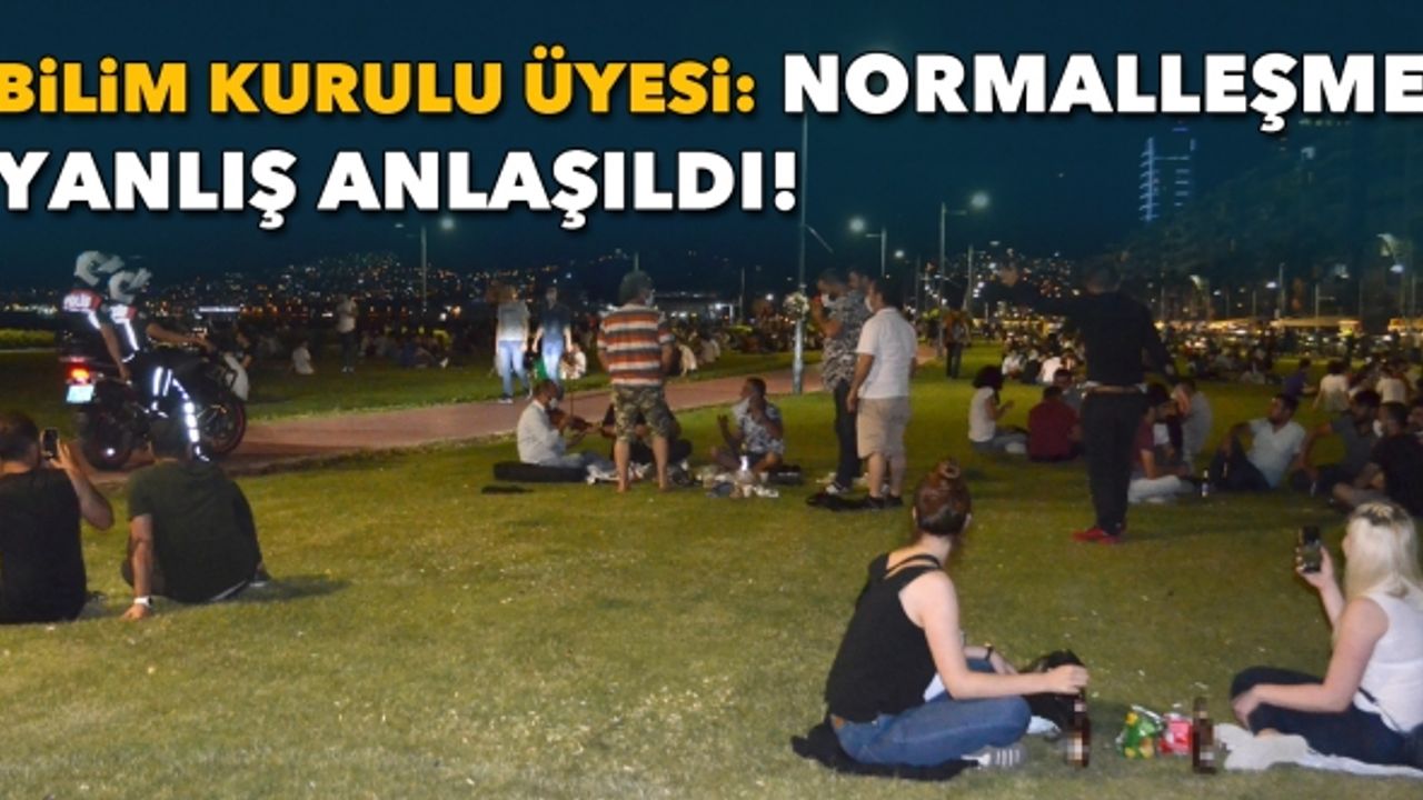 Bilim Kurulu Üyesi: Normalleşme yanlış anlaşıldı!