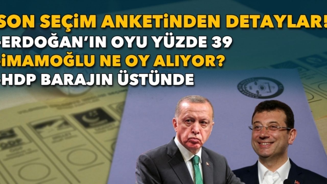 Son seçim anketinden detaylar; Erdoğan'ın oy oranı ne? 'Kilit parti HDP olacak'