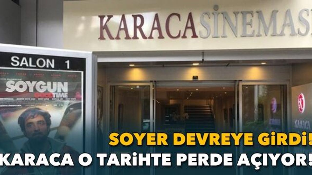 Soyer devreye girdi, Karaca Sineması kurtuldu! O tarihte yeniden açılıyor!