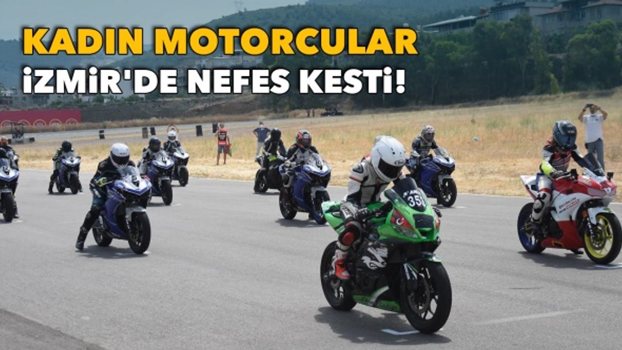 Kadın motorcular İzmir'de nefes kesti!
