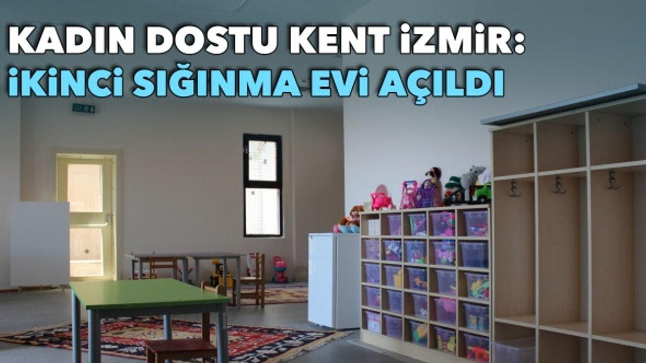 Kadın dostu kent İzmir: İkinci sığınma evi açıldı 
