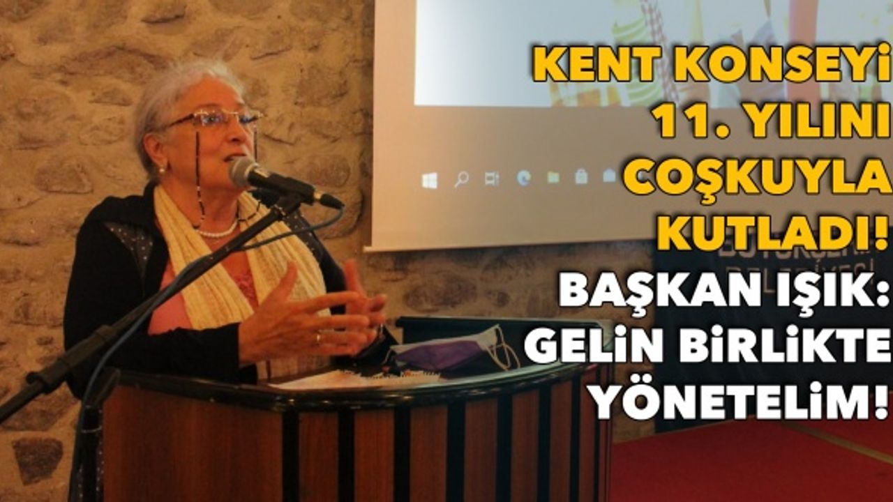 Kent Konseyi 11. yılını coşkuyla kutladı! Başkan Işık'tan İzmirlilere çağrı: Gelin birlikte yönetelim!