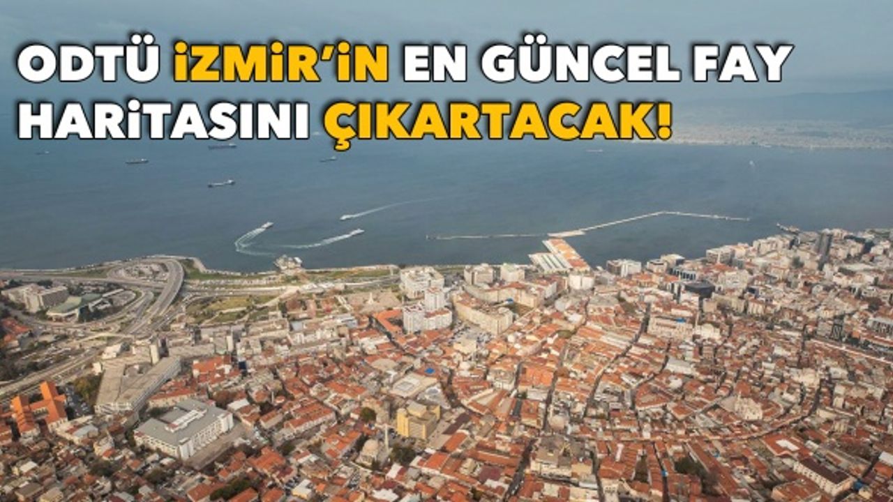 Soyer açıkladı: İzmir'in en güncel fay haritası için ODTÜ ile protokol!