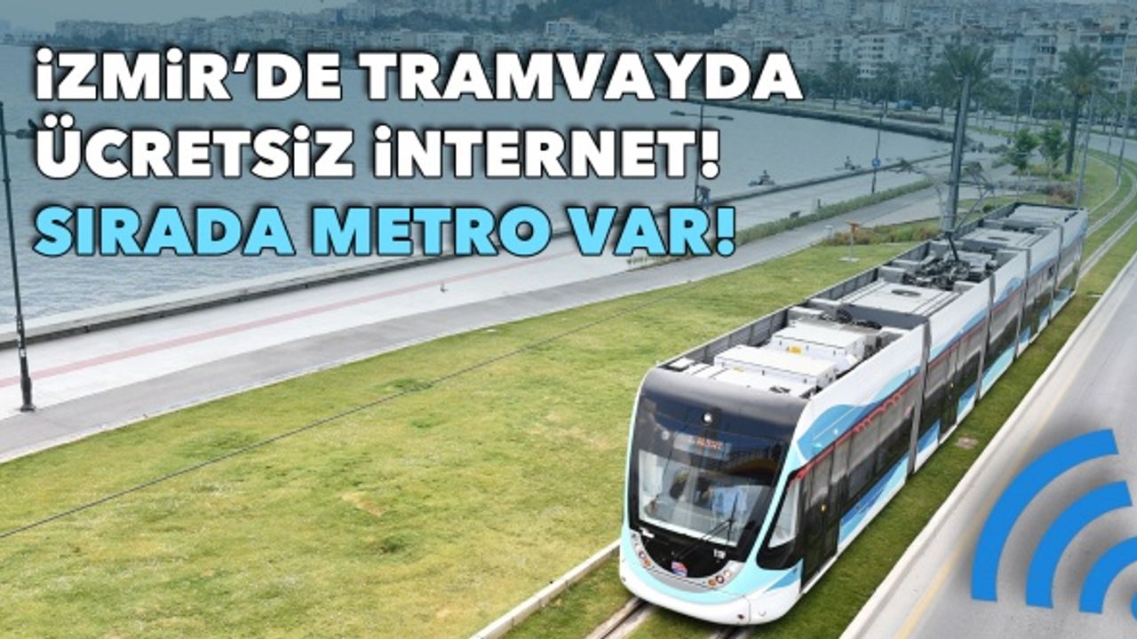 Soyer açıkladı: Tramvaylarda ücretsiz internet!