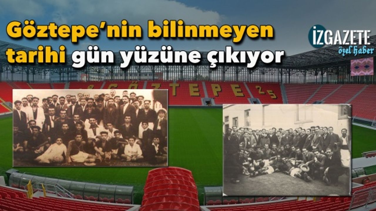 Göztepe’nin bilinmeyen tarihi gün yüzüne çıkıyor
