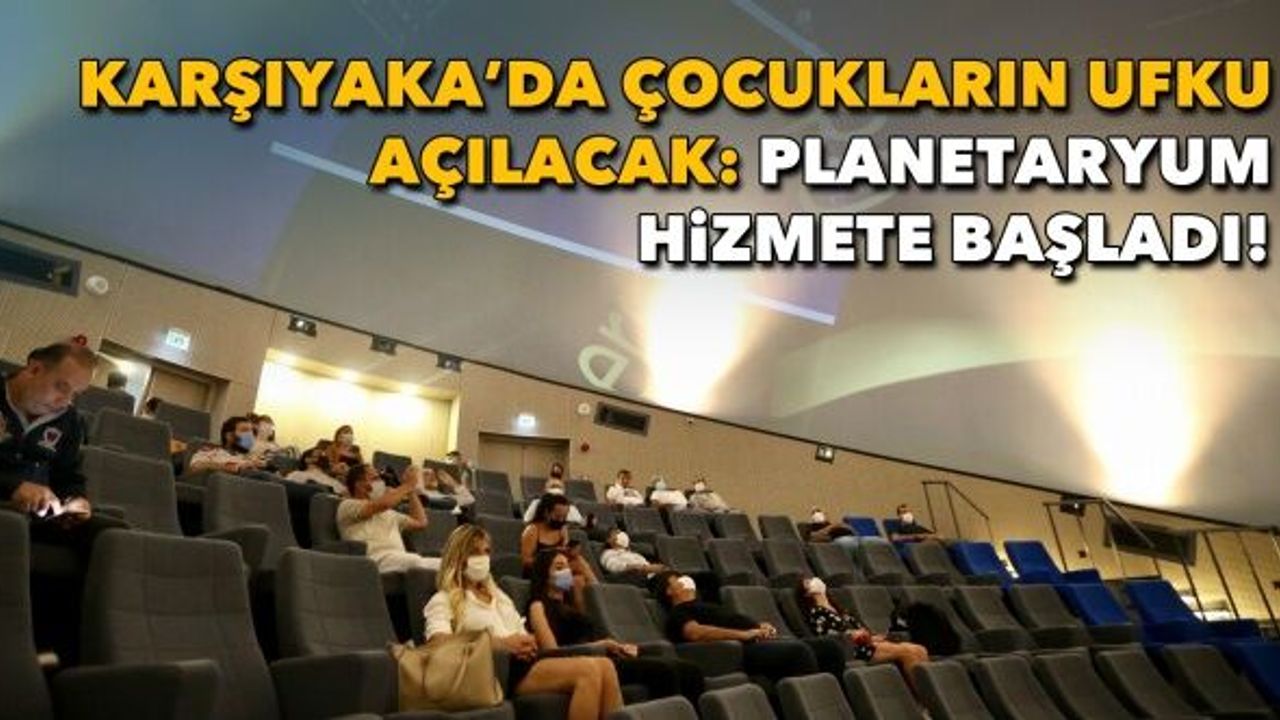 Karşıyaka’da çocukların ufku açılacak: Planetaryum hizmete başladı!