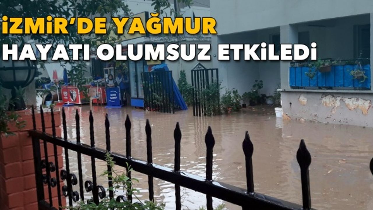 İzmir’de sağanak yağış ve fırtına etkisi!