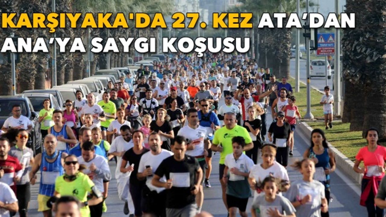 Karşıyaka'da 27. kez Ata’dan Ana’ya Saygı Koşusu