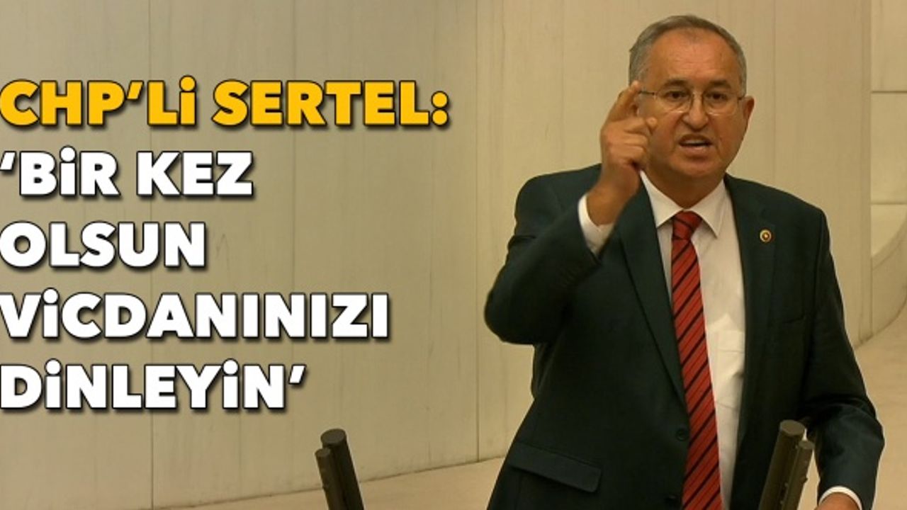 AKP ve MHP oylarıyla reddedildi | CHP’li Sertel: Bir kez olsun vicdanınızı dinleyin