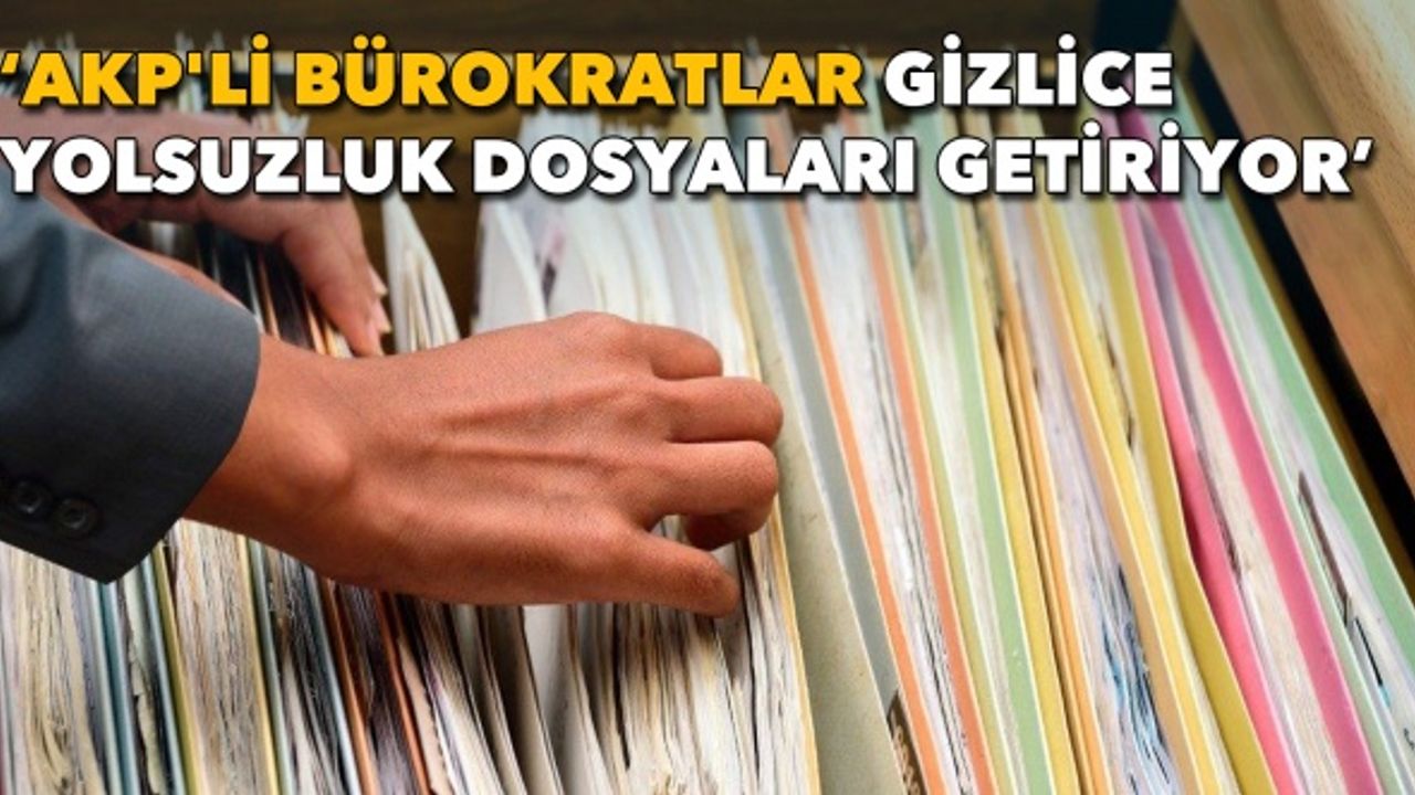 CHP İzmir Milletvekili açıkladı: AKP'li bürokratlar gizlice yolsuzluk dosyaları getiriyor