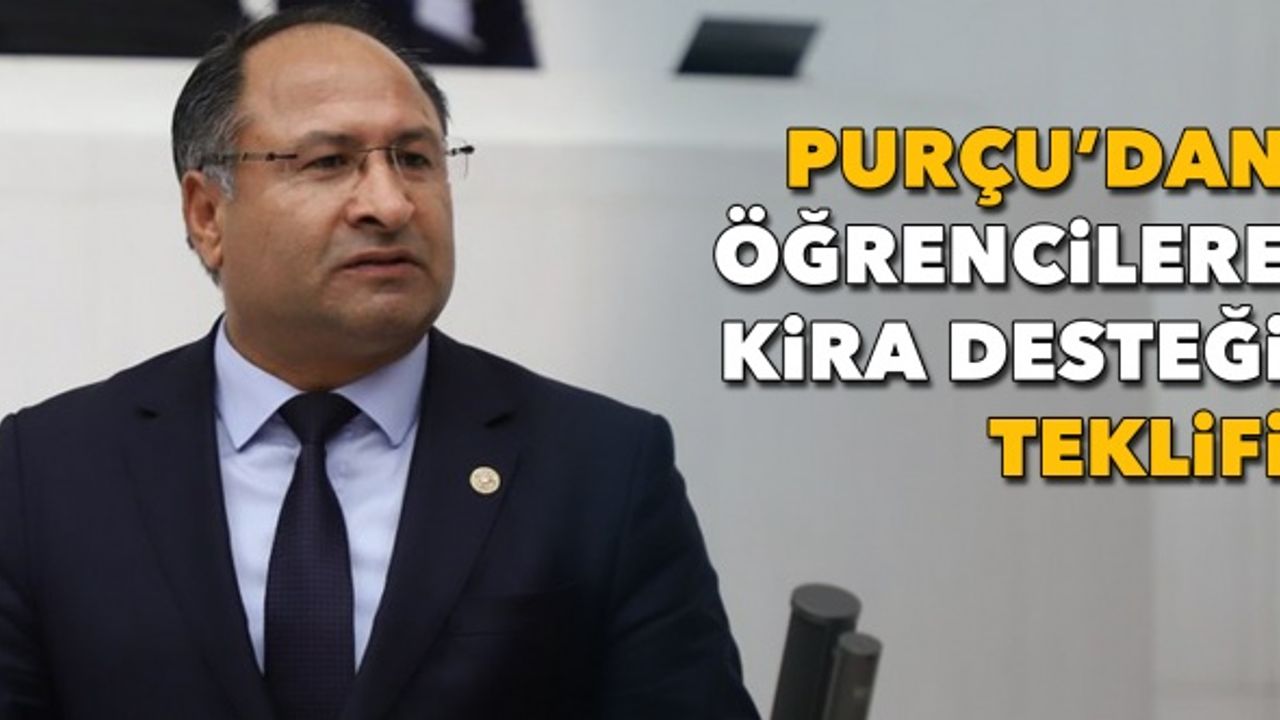 CHP’li Özcan Purçu’dan öğrencilere kira desteği teklifi!