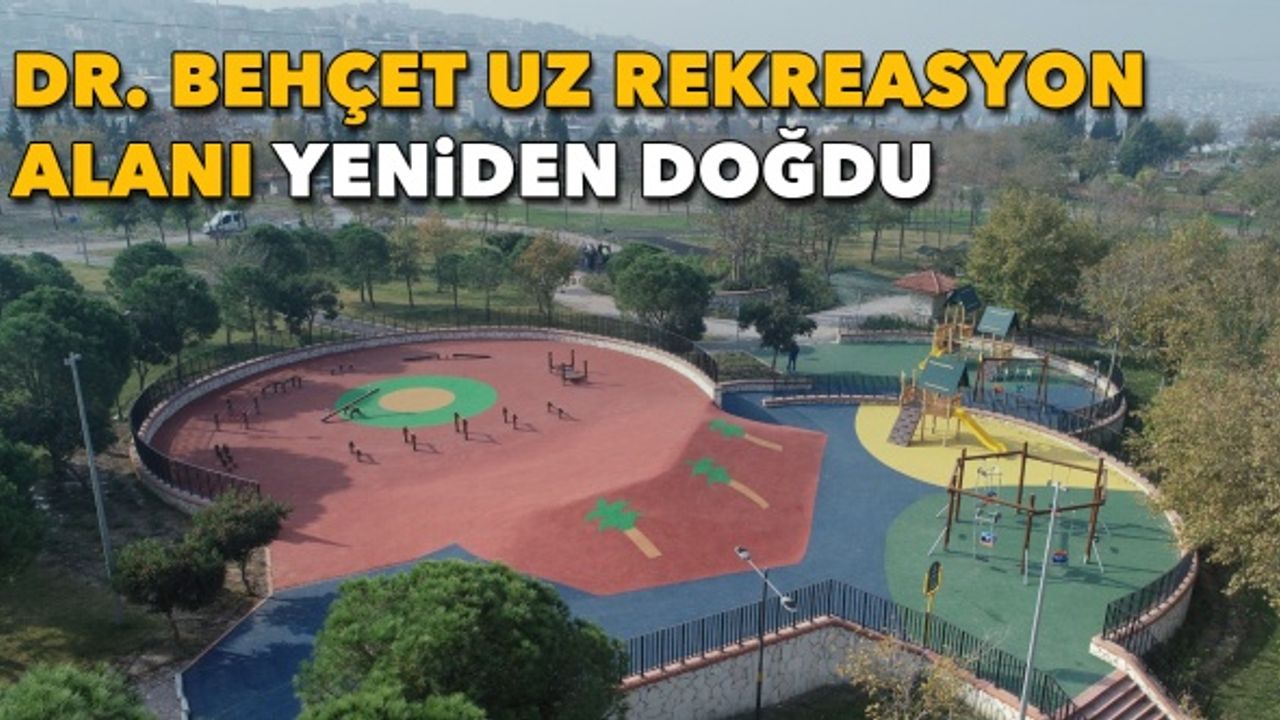 Dr. Behçet Uz Rekreasyon Alanı yeniden doğdu Başkan Soyer’den tüm İzmirlilere davet