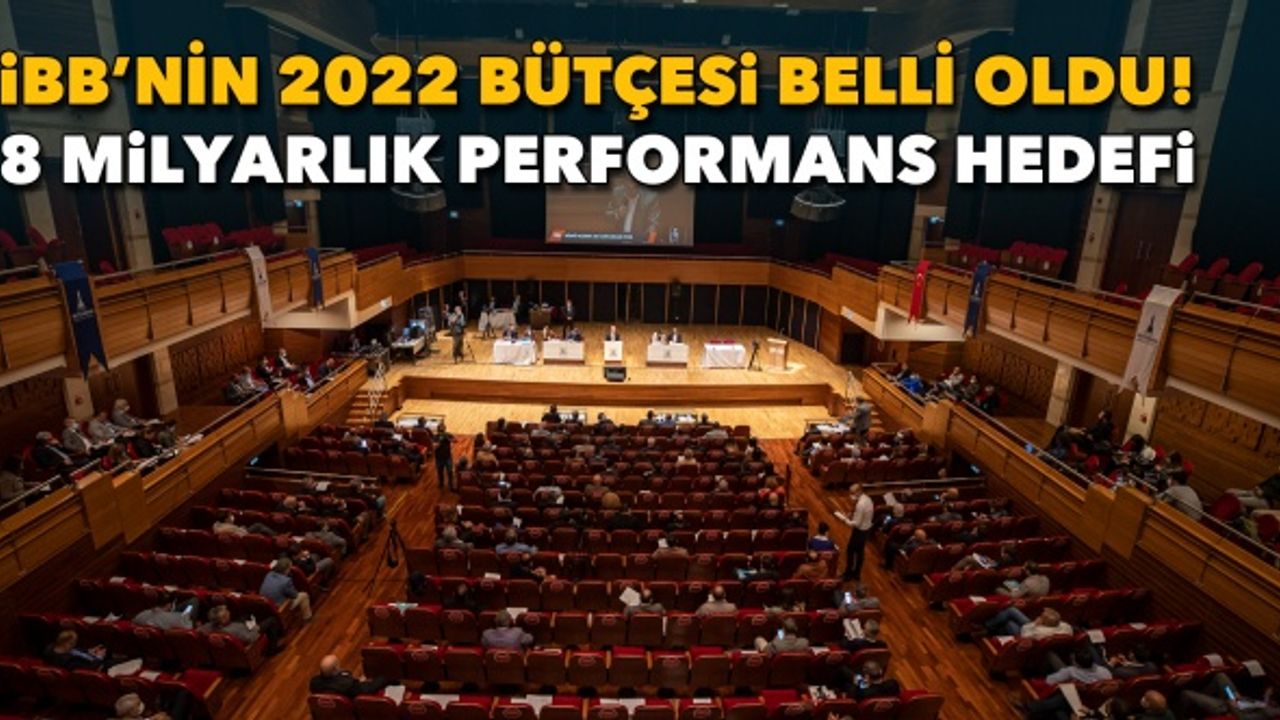 İBB’nin 2022 bütçesi belli oldu! 8 milyarlık performans hedefi