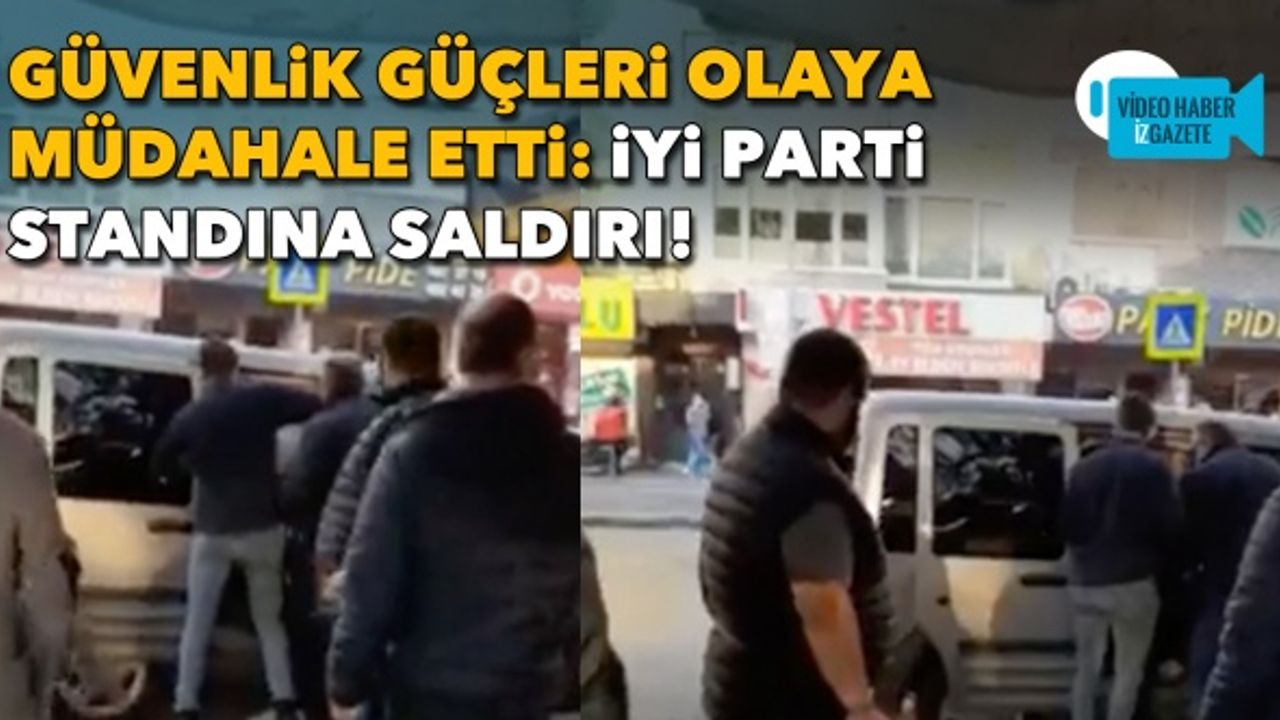 İzmir'de İYİ Parti standına saldırı