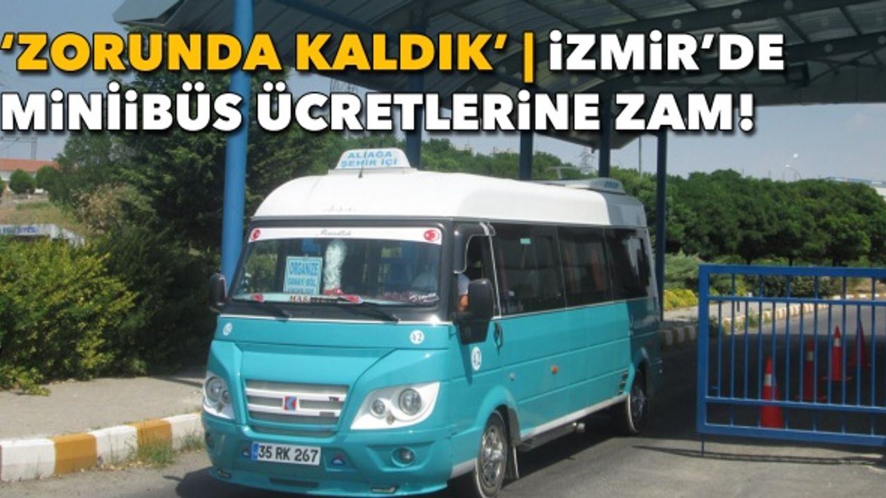 İzmir’de minibüs ücretlerine zam!