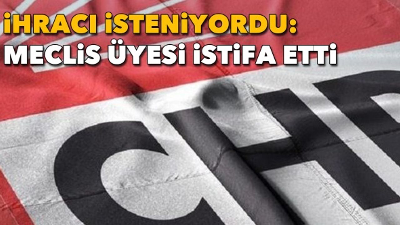 İhracı isteniyordu: Meclis üyesi istifa etti