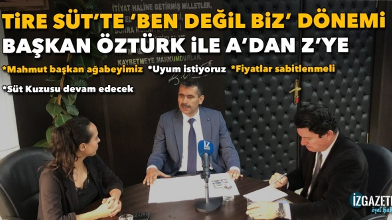 Tire Süt’te ‘Ben değil biz’ dönemi: Başkan Öztürk ile A’dan Z’ye