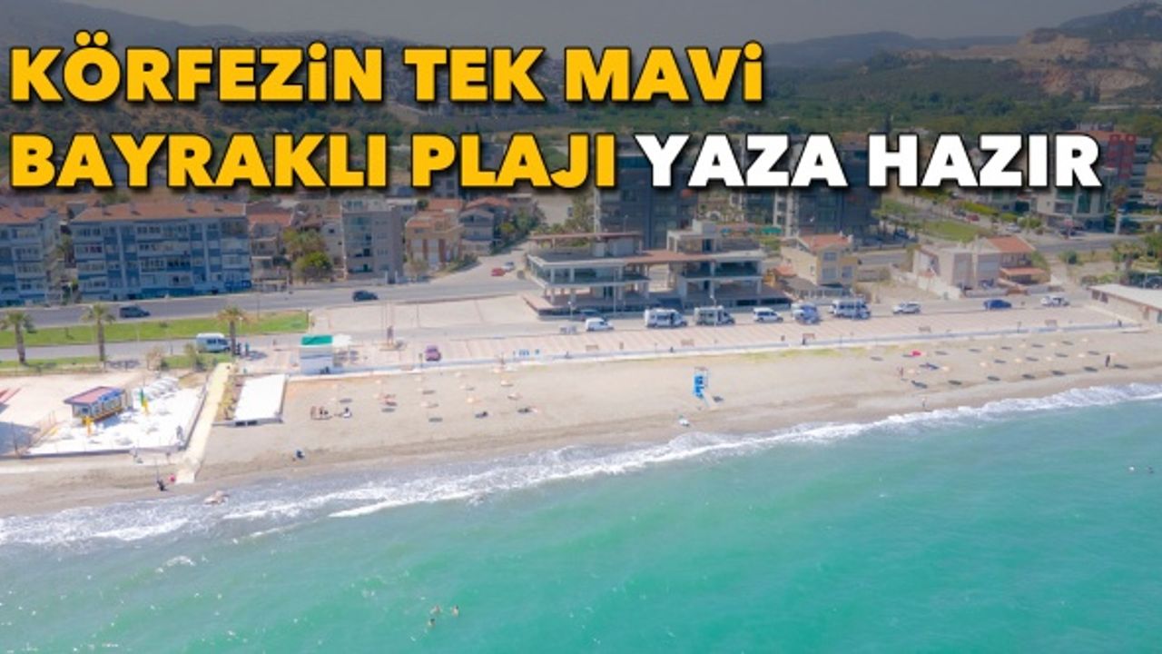 Körfezin tek mavi bayraklı plajı yaza hazır