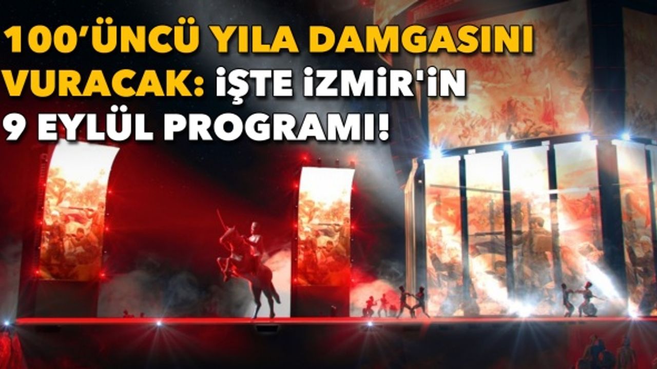 100’üncü yıla damgasını vuracak: İşte İzmir'in 9 Eylül programı!