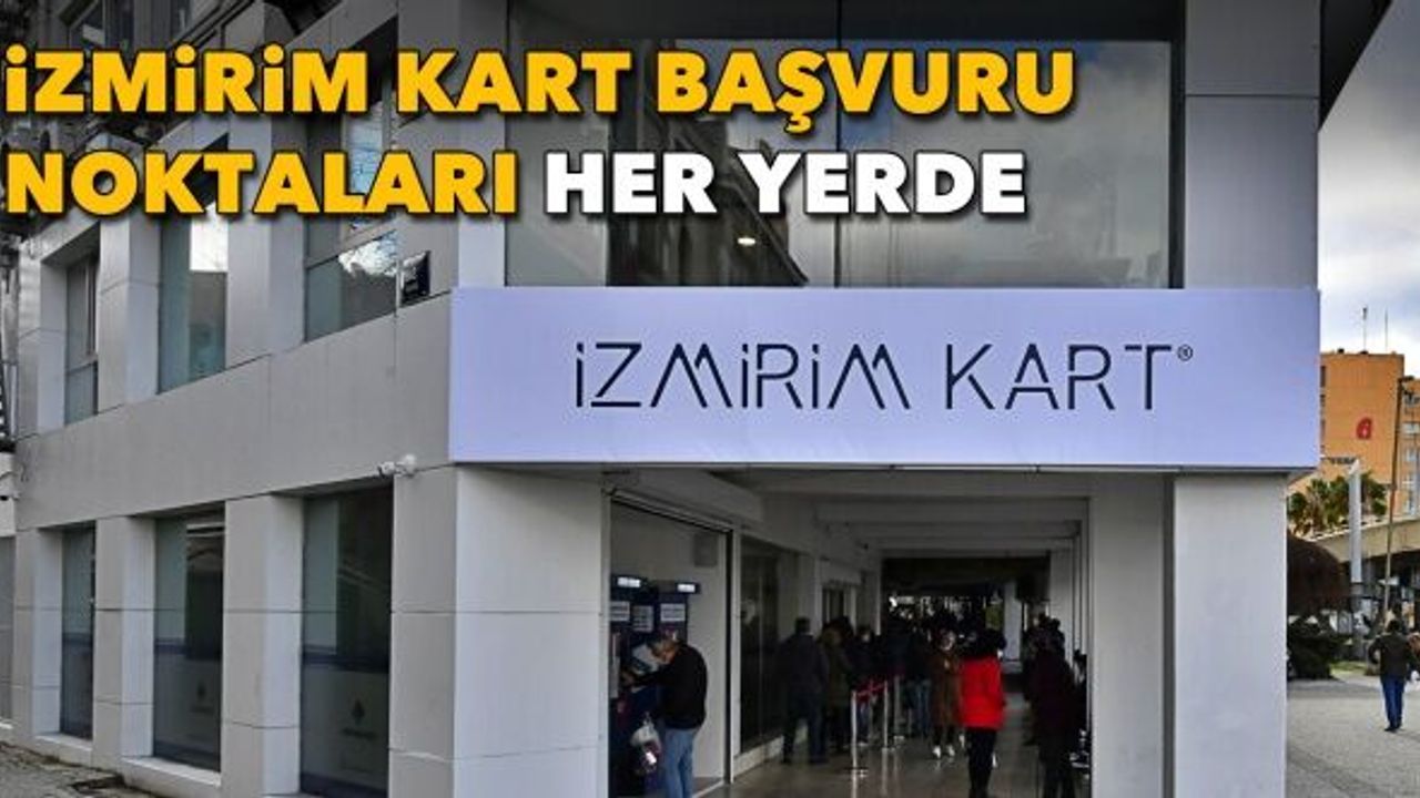 İzmirim Kart başvuru noktaları her yerde
