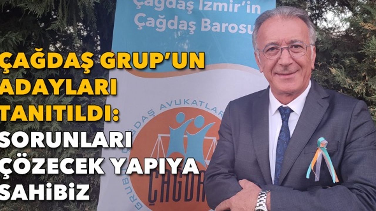 Çağdaş Grup'un adayları tanıtıldı: Sorunları çözecek yapıya sahibiz
