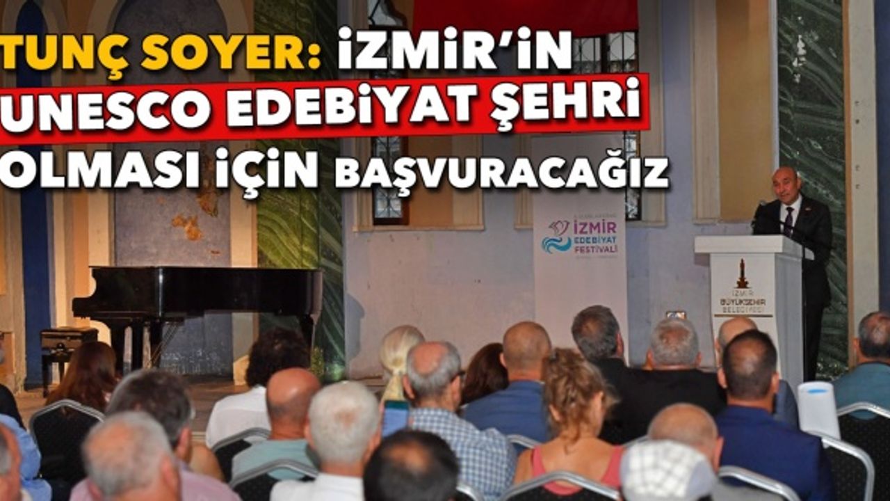 Başkan Soyer: “İzmir’in UNESCO Edebiyat Şehri olması için başvuruda bulunacağız”