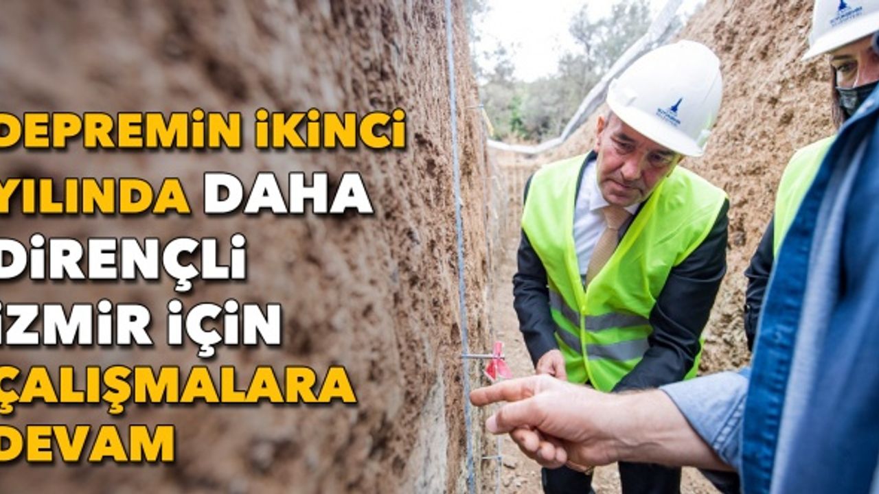 Depremin ikinci yılında daha dirençli İzmir için çalışmalara devam