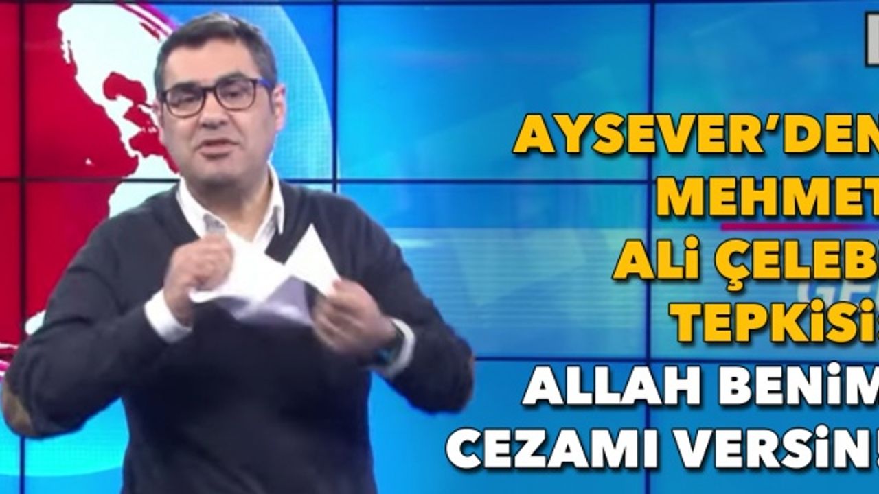 Enver Aysever’den Mehmet Ali Çelebi tepkisi: Allah benim cezamı versin