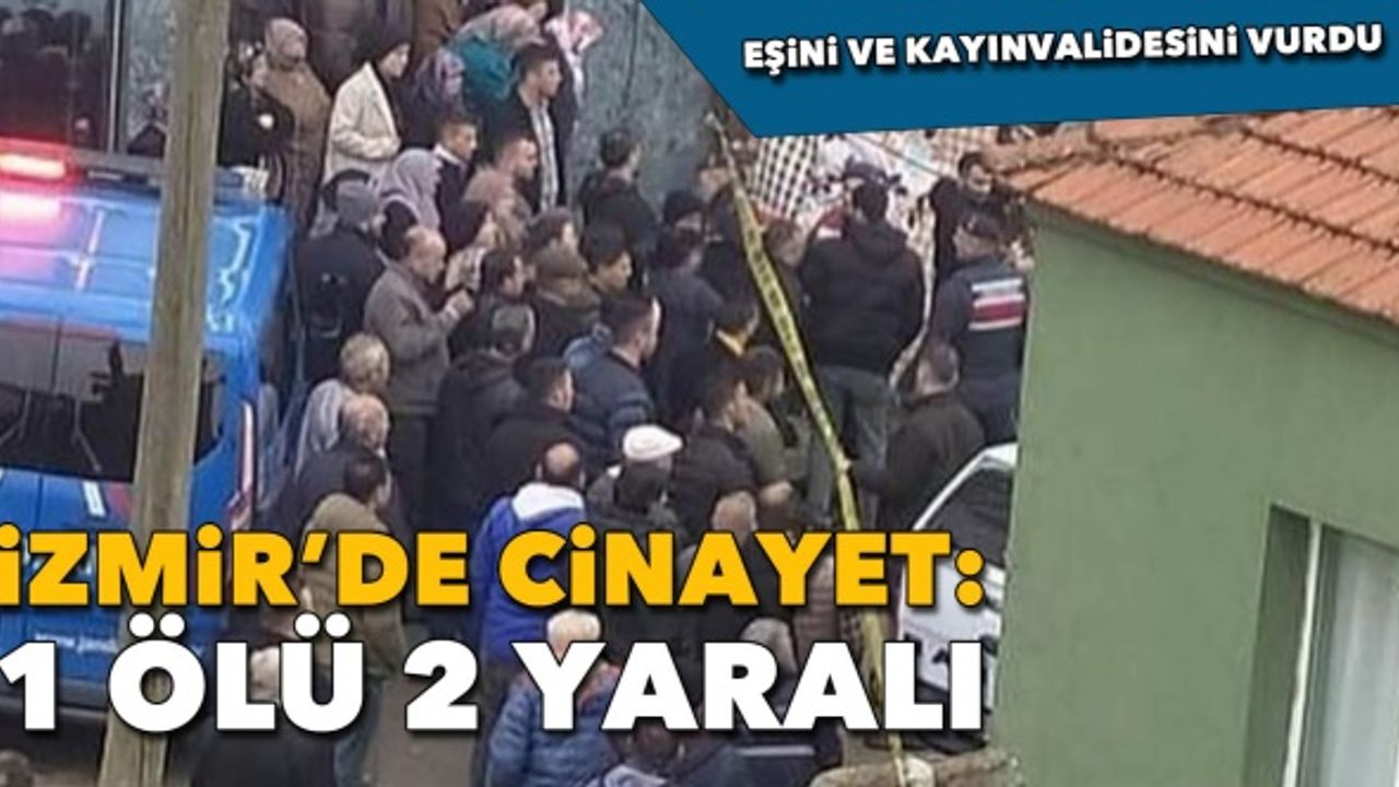 İzmir'de cinayet: 1 ölü, 2 yaralı
