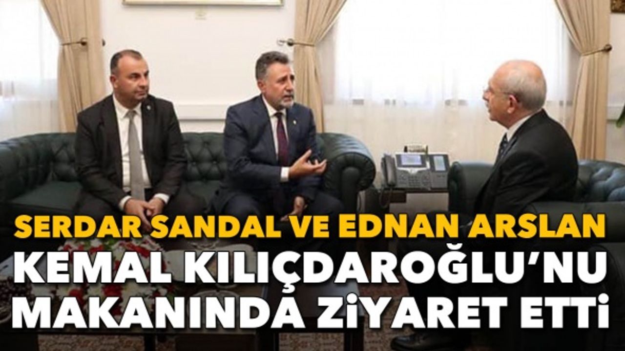 Serdar Sandal ve Ednan Arslan, Kılıçdaroğlu'nu makamında ziyaret etti