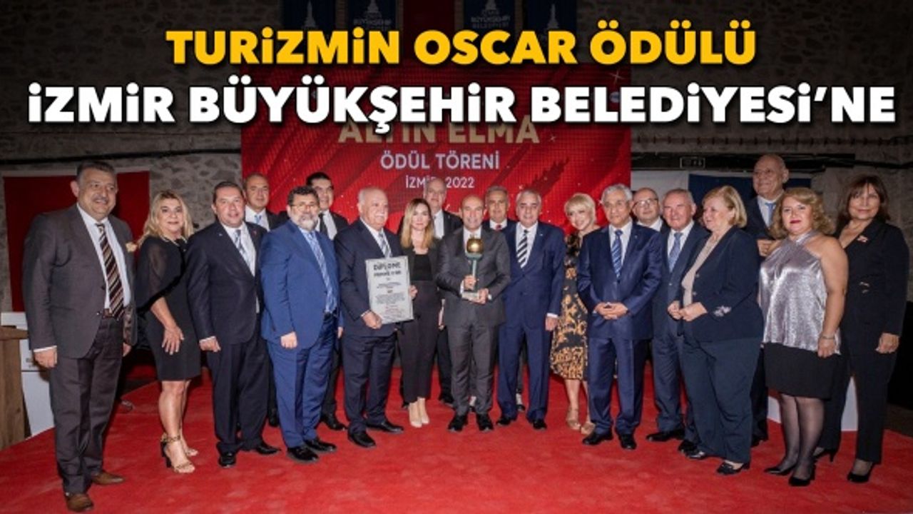 ​Turizmin Oscar ödülü İzmir Büyükşehir Belediyesi’ne
