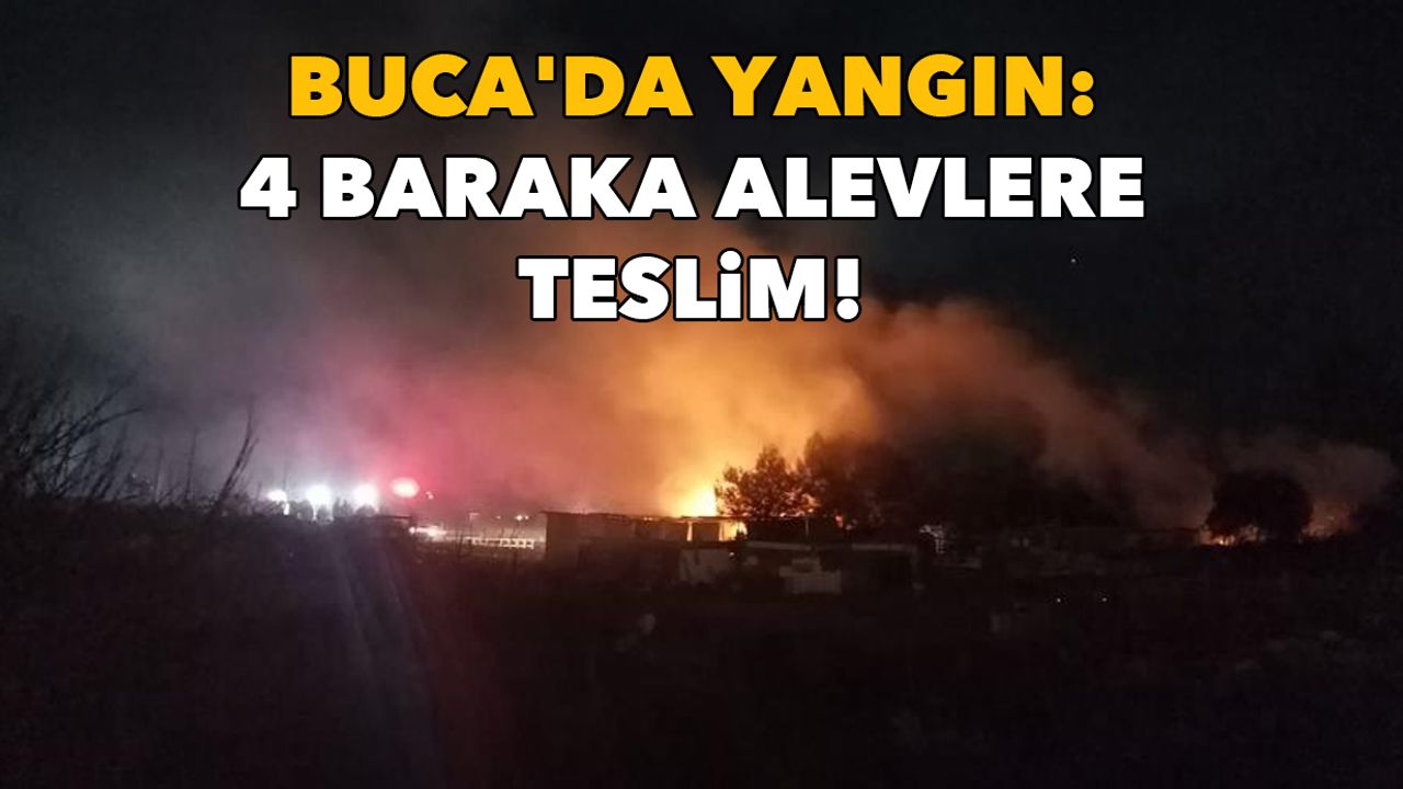Buca'da yangın: 4 baraka alevlere teslim!
