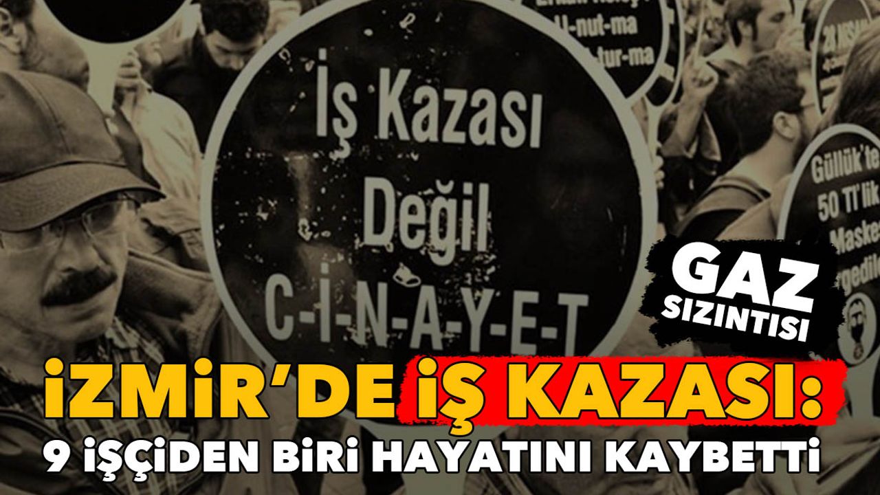 İzmir'de iş kazası: 9 işçiden biri öldü! PETKİM'den açıklama...