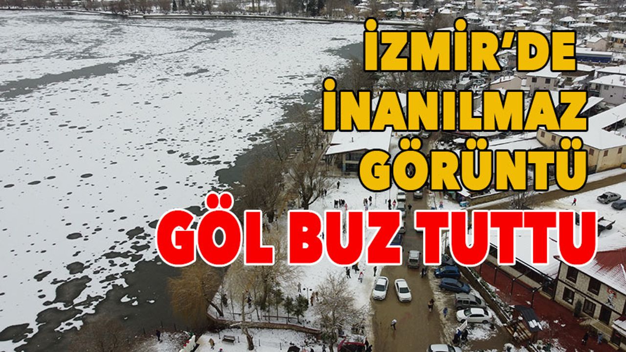 İzmir'de soğuk hava! Gölün yüzeyi buz tuttu!