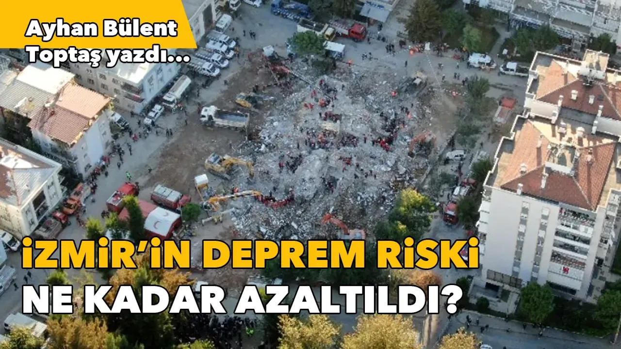 İzmir’in deprem riski ne kadar azaltıldı?
