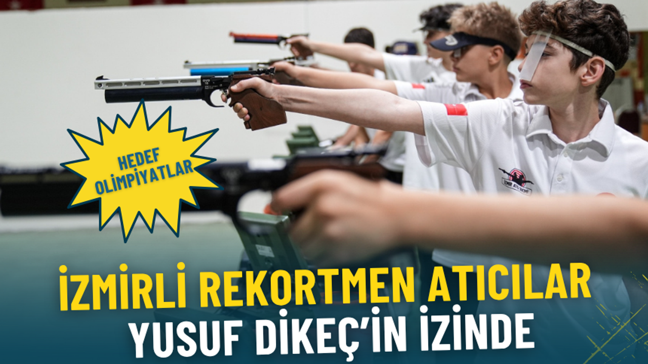 İzmirli rekortmen atıcılar Yusuf Dikeç’in izinde: Hedef olimpiyatlar