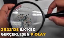 2022'de ilk kez gerçekleşen 9 olay