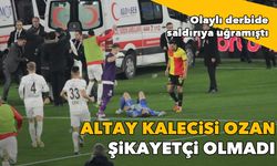 Derbide saldırıya uğramıştı: Altay kalecisi şikayetçi olmadı
