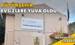 Büyükşehir Belediyesi evsizlere yuva oldu