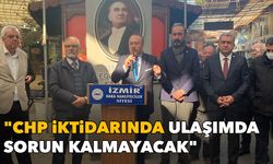 "CHP iktidarında ulaşımda da sorun kalmayacak"