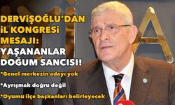 Dervişoğlu’dan il kongresi mesajı: Yaşananlar doğum sancısı!