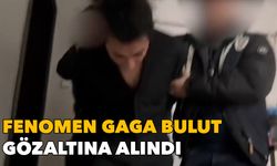 Fenomen Gaga Bulut gözaltına alındı