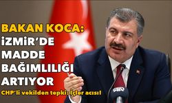 Sağlık Bakanı Koca: İzmir'de madde bağımlılığı artıyor