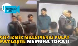 CHP İzmir Milletvekili Polat paylaştı: Memura tokat!