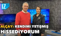 Alçay: Kendimi yetişmiş hissediyorum