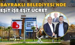 Bayraklı Belediyesi'nde eşit işe eşit ücret