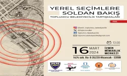 İzmir’de siyasi parti adayları 16 Mart’ta toplumcu belediyecilik anlayışını tartışacak