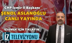 Cumhuriyet Halk Partisi İzmir İl Başkanı Şenol Aslanoğlu canlı yayında